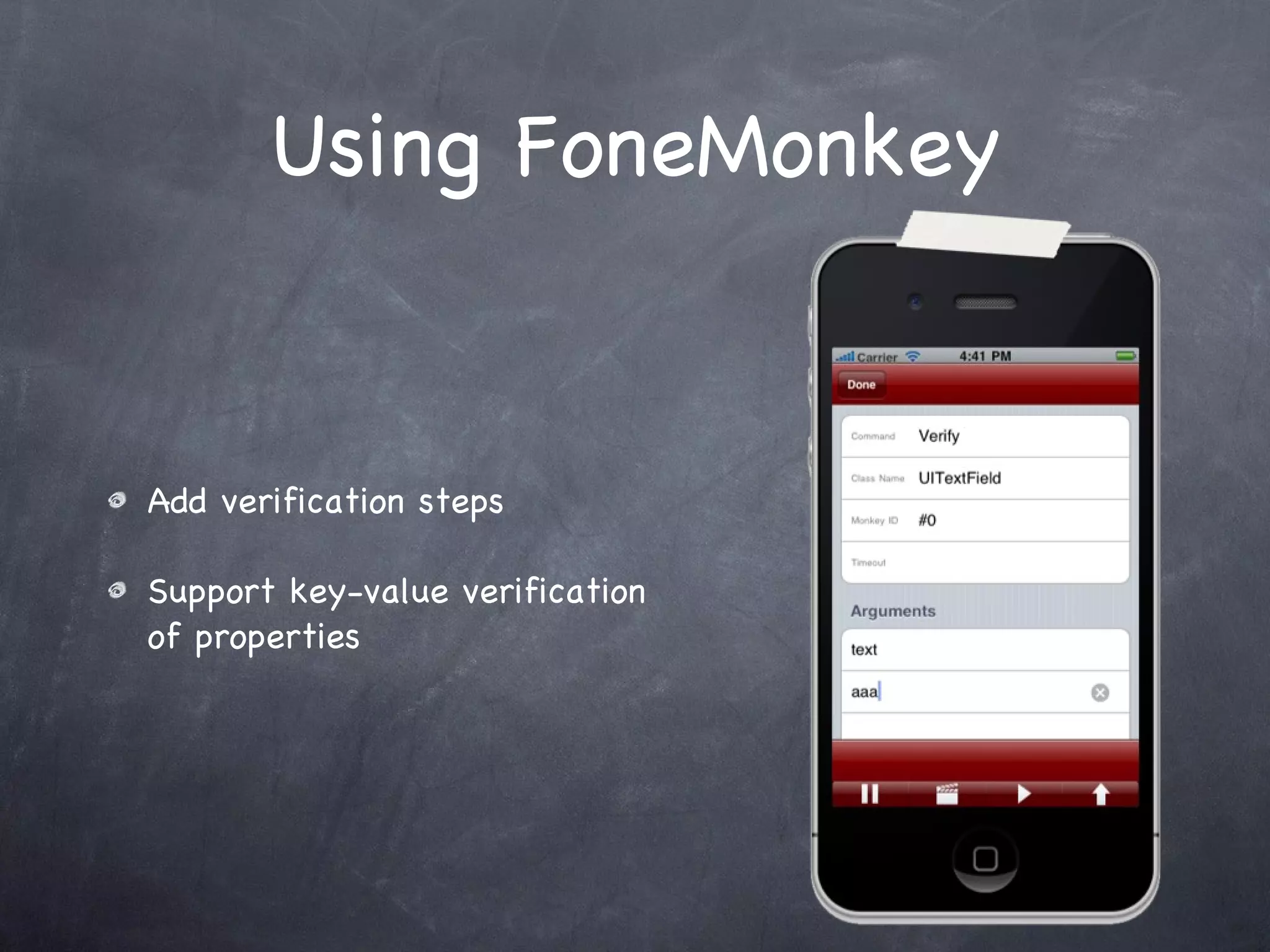 Using FoneMonkey Add verification steps Support key-value verification of properties 