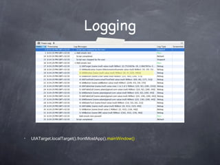 Logging UIATarget.localTarget().frontMostApp(). mainWindow() 