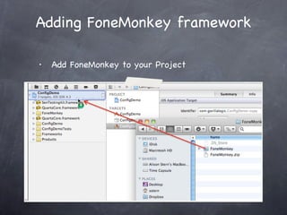 Adding FoneMonkey framework Add FoneMonkey to your Project 