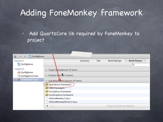 Adding FoneMonkey framework Add QuartzCore lib required by FoneMonkey to project 