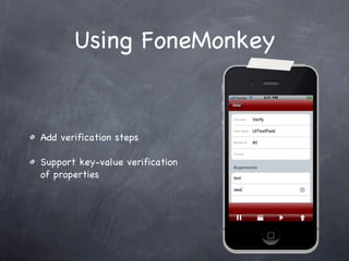 Using FoneMonkey Add verification steps Support key-value verification of properties 