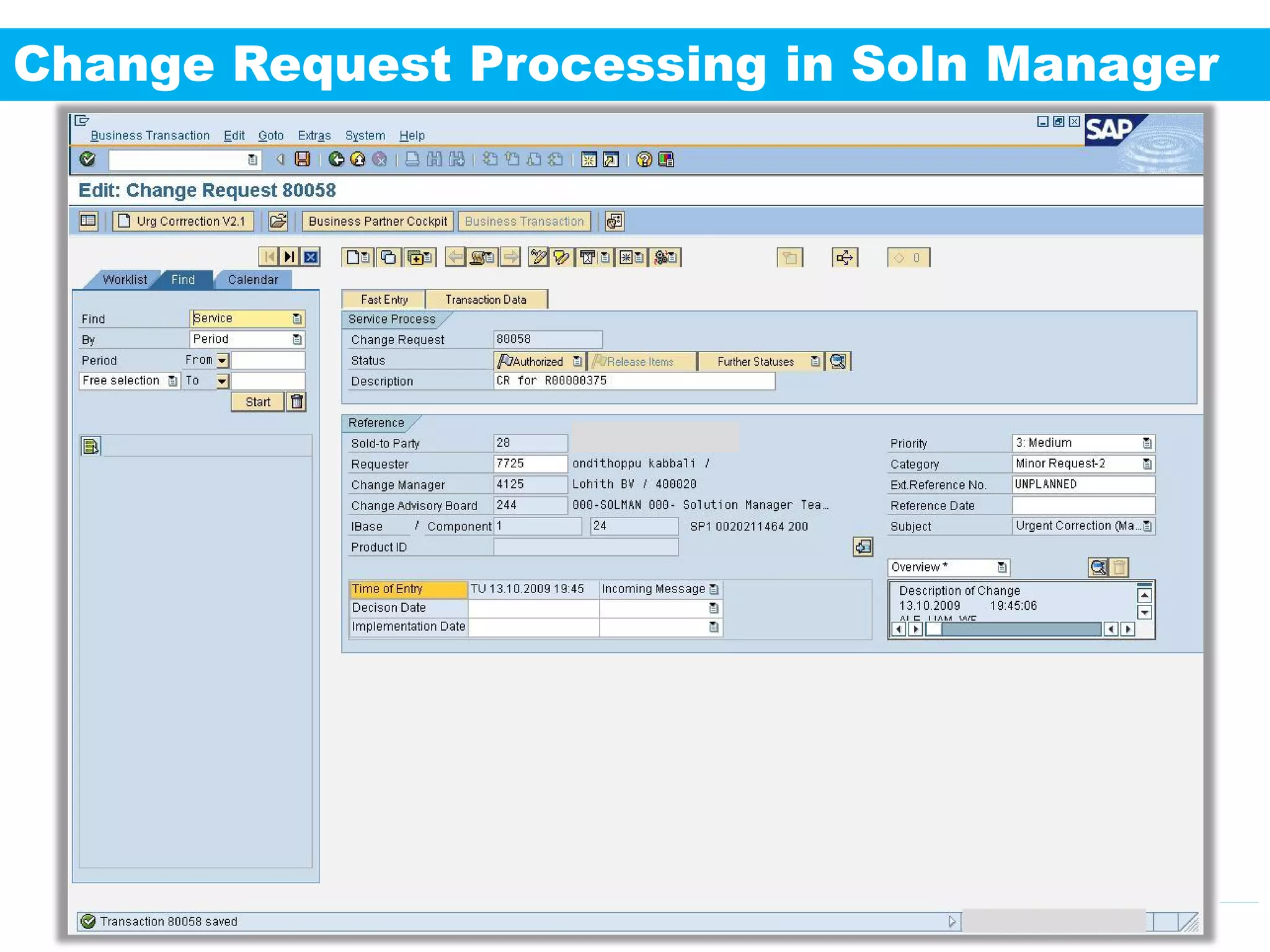 Change Request Processing in Soln Manager




                   INCTURE 2011 / 25   Engineering Your Success
 