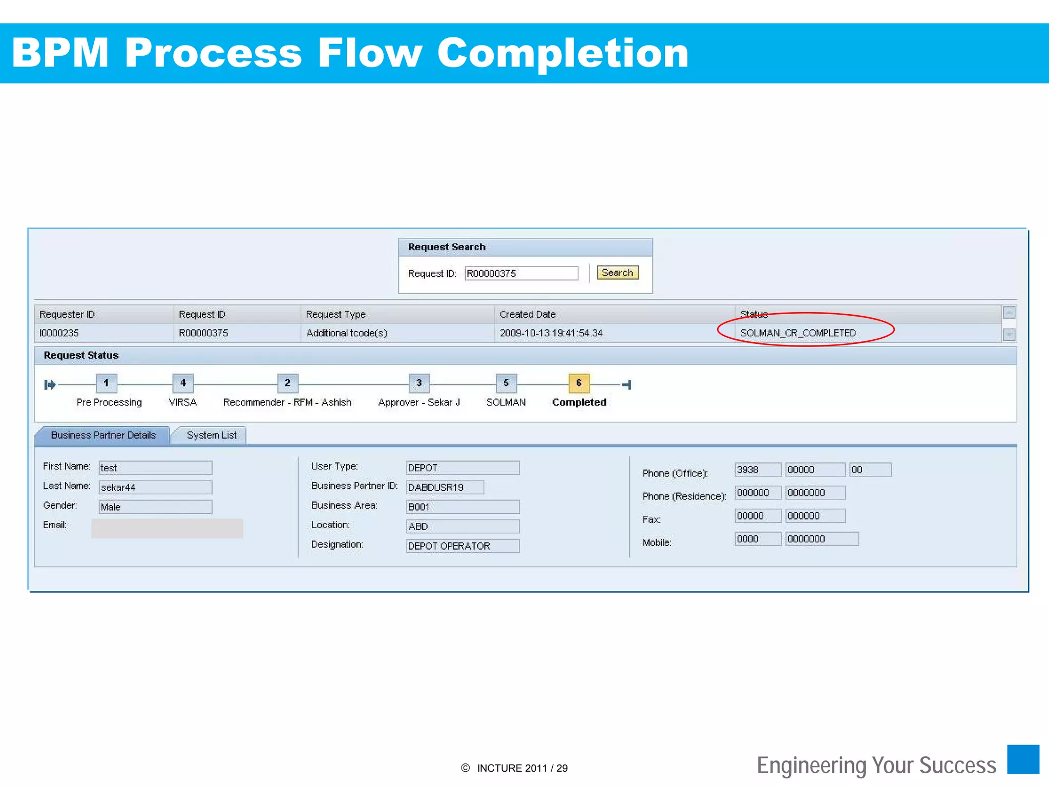 BPM Process Flow Completion




                  INCTURE 2011 / 29   Engineering Your Success
 