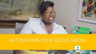 AUTOMATING YOUR SOCIAL MEDIA
CHISA PENNIX-BROWN, MBA
NC’S #1 SMALL BUSINESS FACILITATOR
 