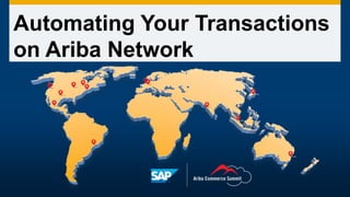 Automating Your Transactions
on Ariba Network
 