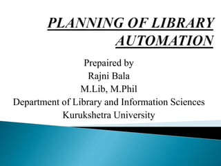 Prepaired by
Rajni Bala
M.Lib, M.Phil
Department of Library and Information Sciences
Kurukshetra University
 