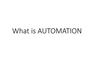 What is AUTOMATION
 