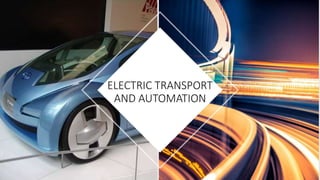 ELECTRIC TRANSPORT
AND AUTOMATION
 