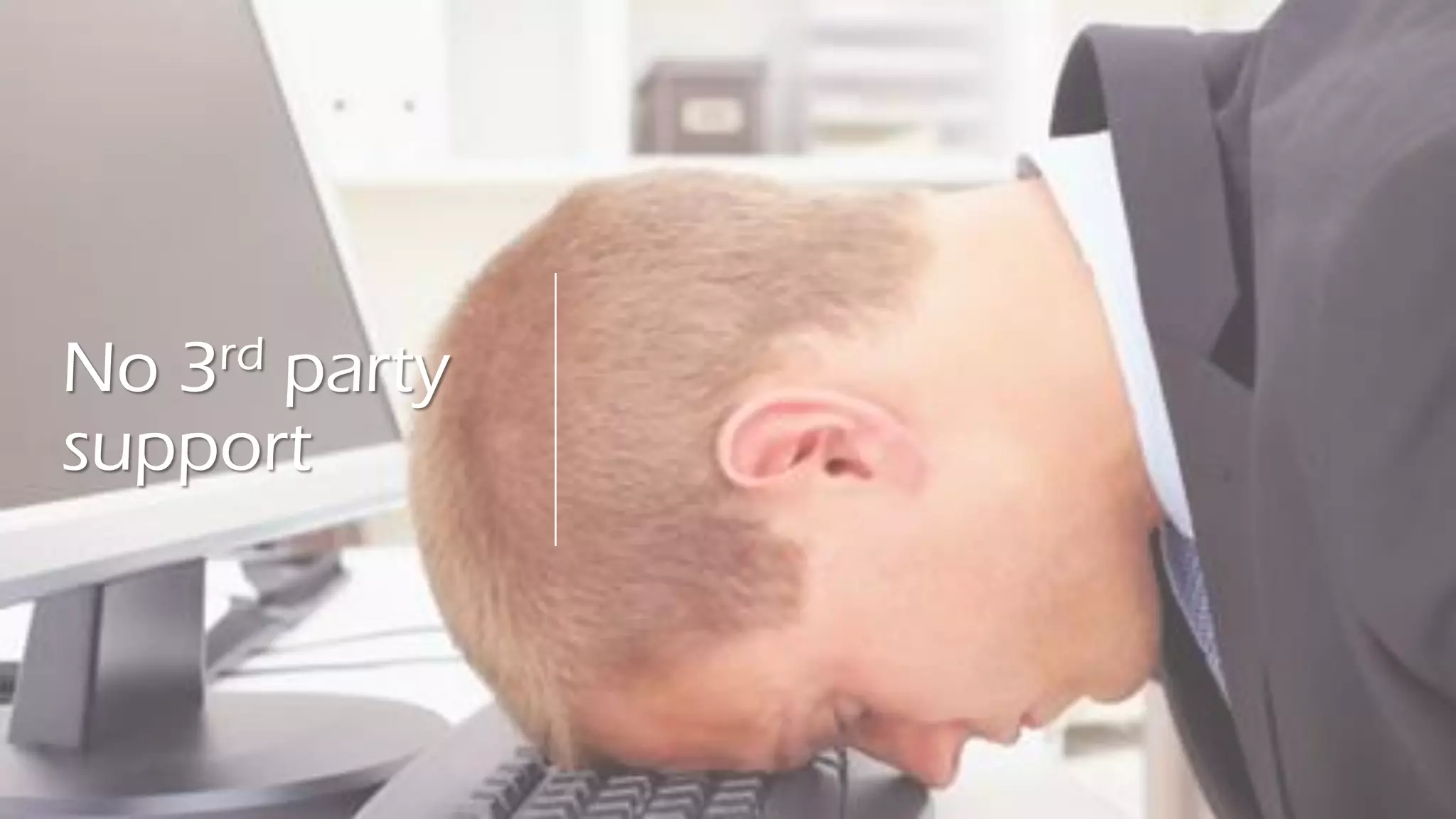 No 3rd party
support