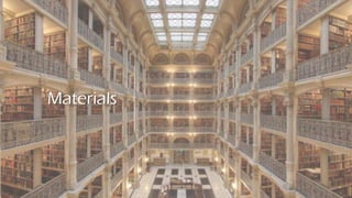 Materials
 