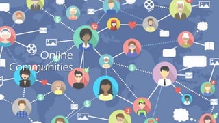 Online
Communities
 