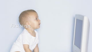 First steps
 