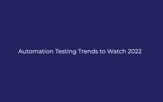 2022 Test Automation Trends You Need to Know
