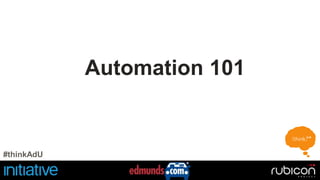 Automation 101 
#thinkAdU 
 