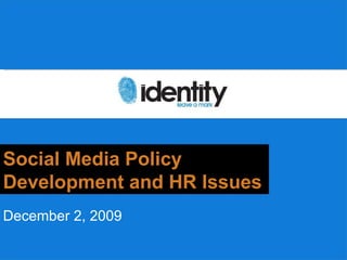 Why should you  care? Social Media Policy Development and HR Issues December 2, 2009 
