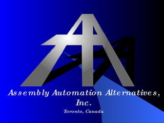 Assembly Automation Alternatives, Inc. Toronto, Canada 