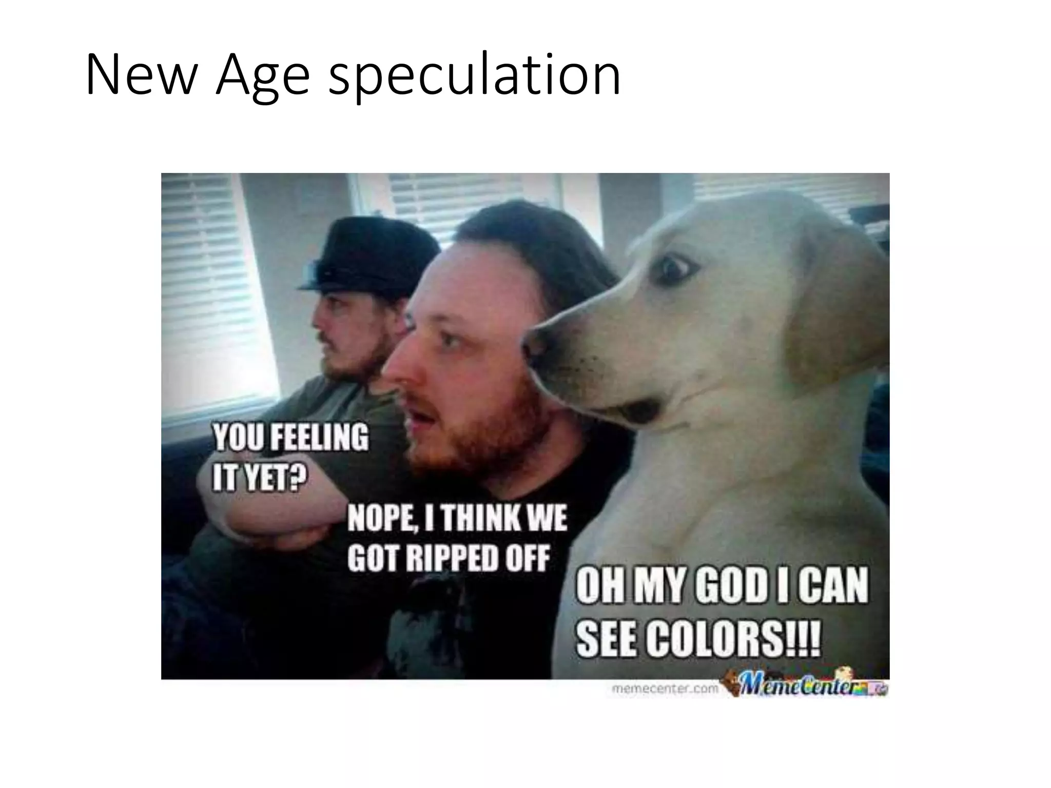 New Age speculation
 
