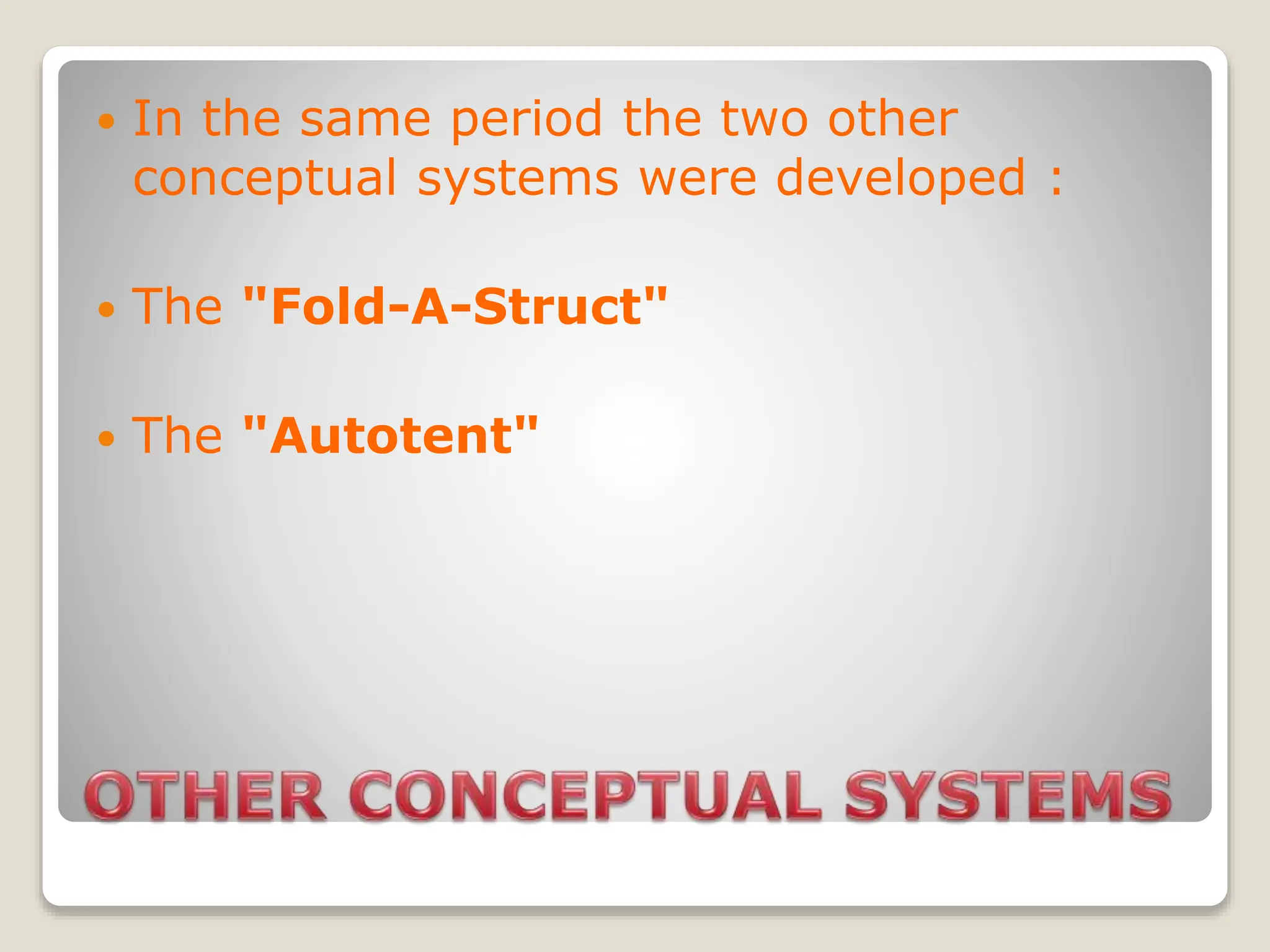  In the same period the two other
conceptual systems were developed :
 The "Fold-A-Struct"
 The "Autotent"
 