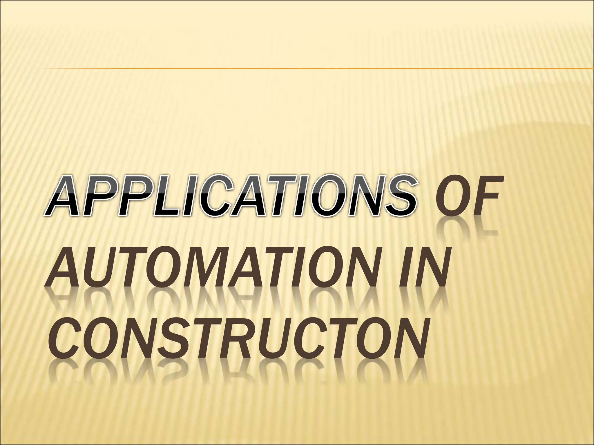 OF
AUTOMATION IN
CONSTRUCTON
 