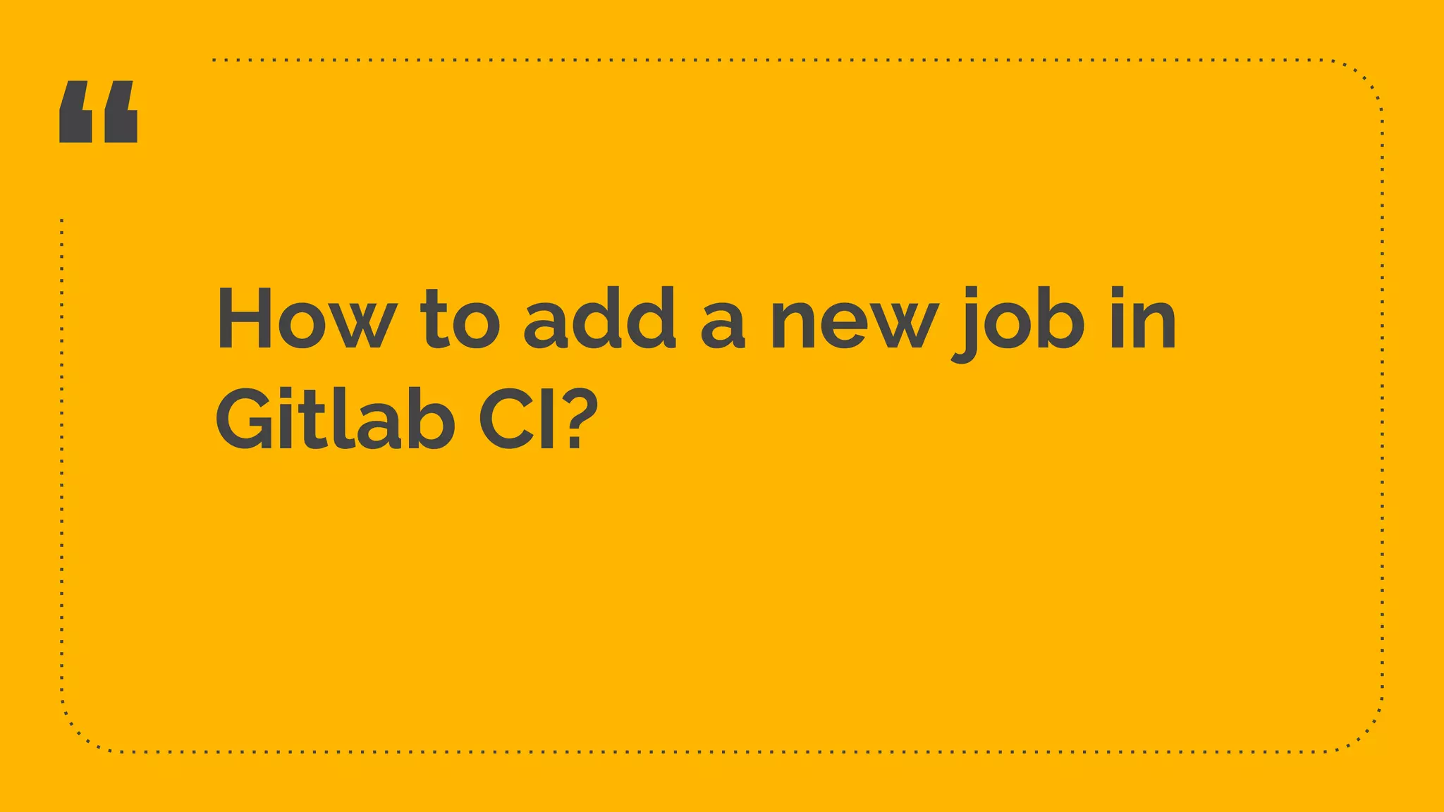 “ How to add a new job in Gitlab CI? 29 