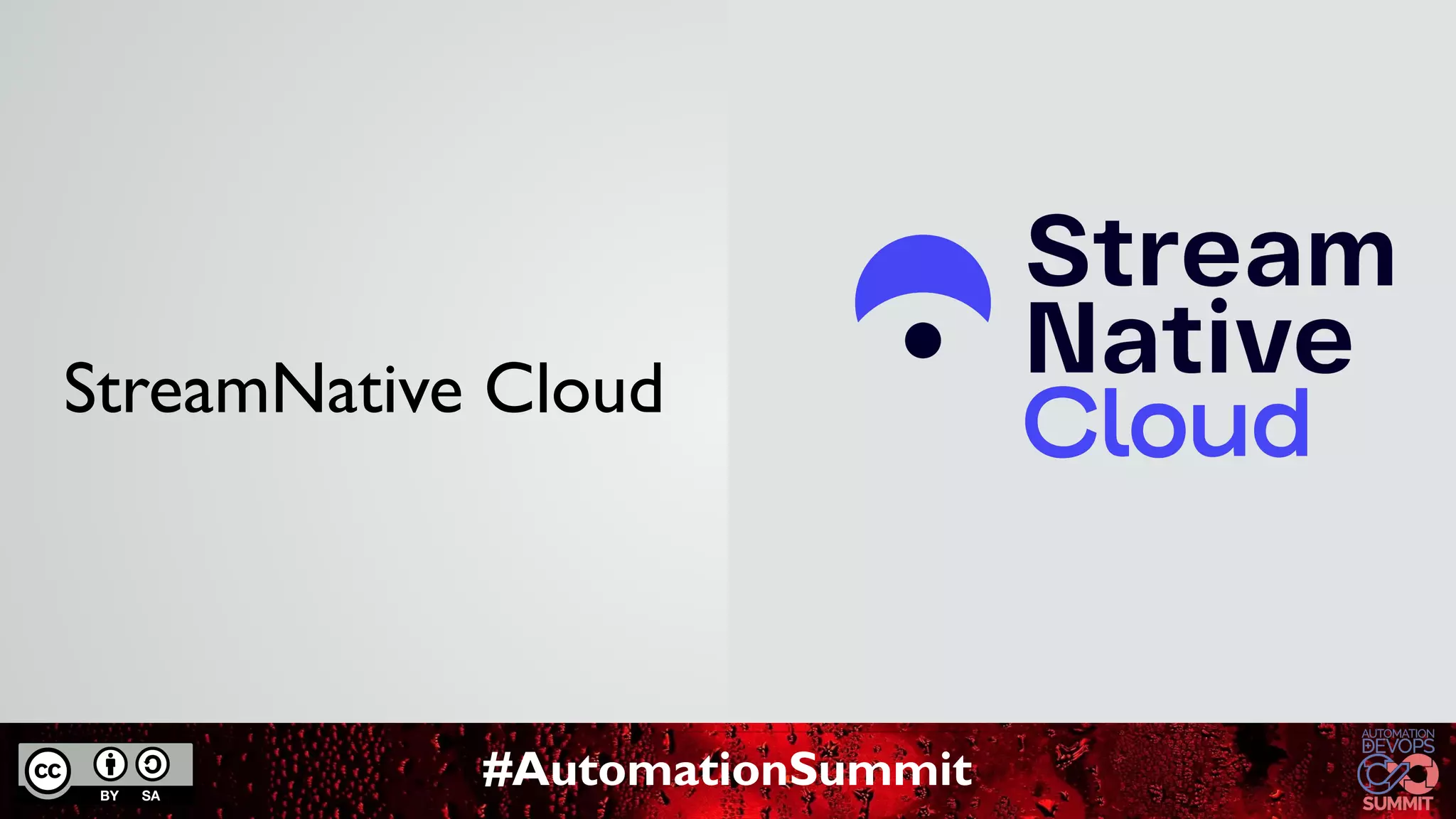 #AutomationSummit
StreamNative Cloud
 
