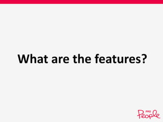 What are the features? 
 