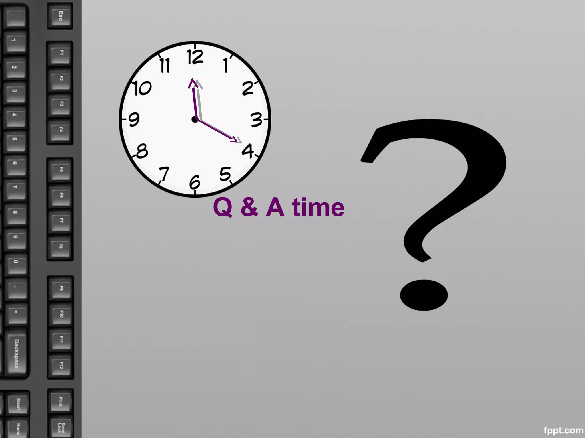 Q & A time
 