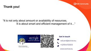 38
“It is not only about amount or availability of resources,
It is about smart and efficient management of it…”
Get in to...