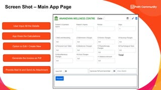 45
Screen Shot – Main App Page
User Input All the Details
Option to Edit / Create New
Generate the Invoice as Pdf
Provide ...