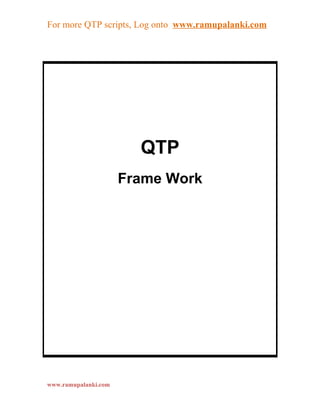 For more QTP scripts, Log onto www.ramupalanki.com




                        QTP
                      Frame Work




www.ramupalanki.com
 