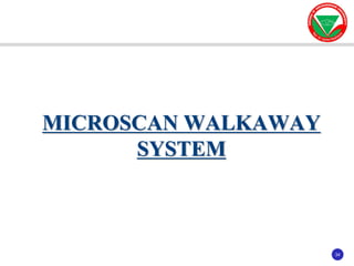 34
34
MICROSCAN WALKAWAY
SYSTEM
 