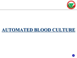 6
6
AUTOMATED BLOOD CULTURE
 