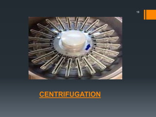 CENTRIFUGATION
18
 
