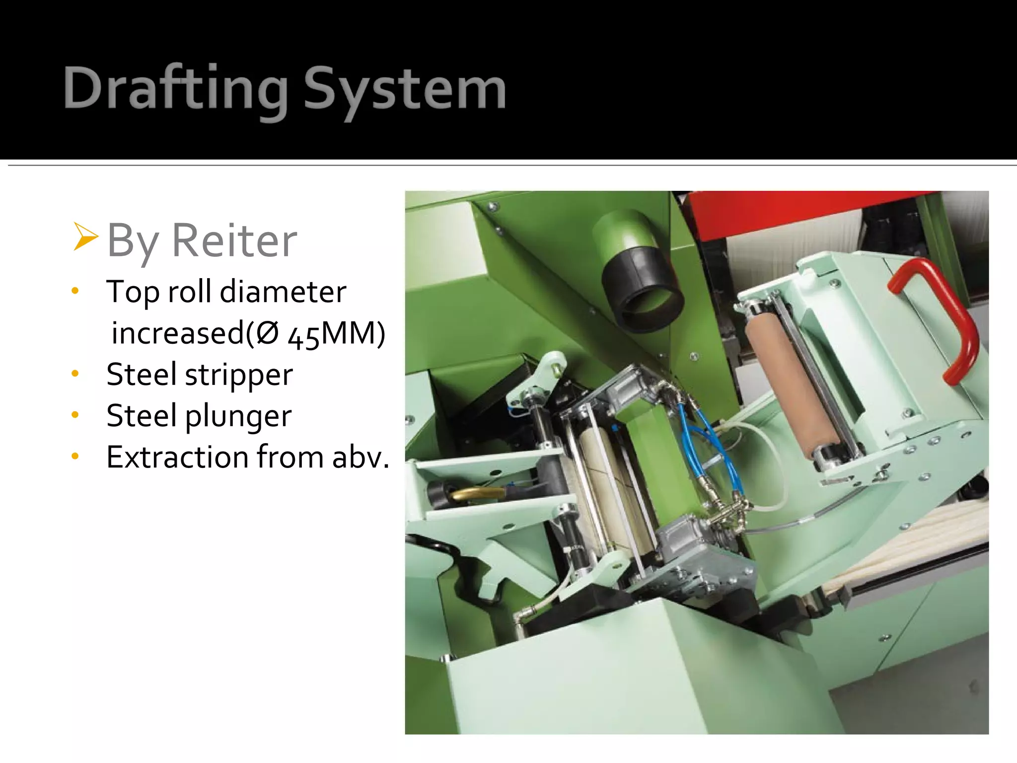 By Reiter
• Top roll diameter
increased(Ø 45MM)
• Steel stripper
• Steel plunger
• Extraction from abv.
 