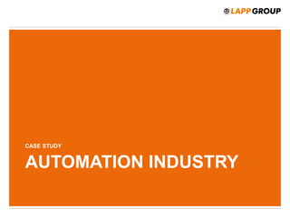 AUTOMATION INDUSTRY
CASE STUDY
 