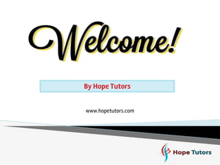 By Hope Tutors
www.hopetutors.com
 