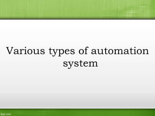 Various types of automation
system
 