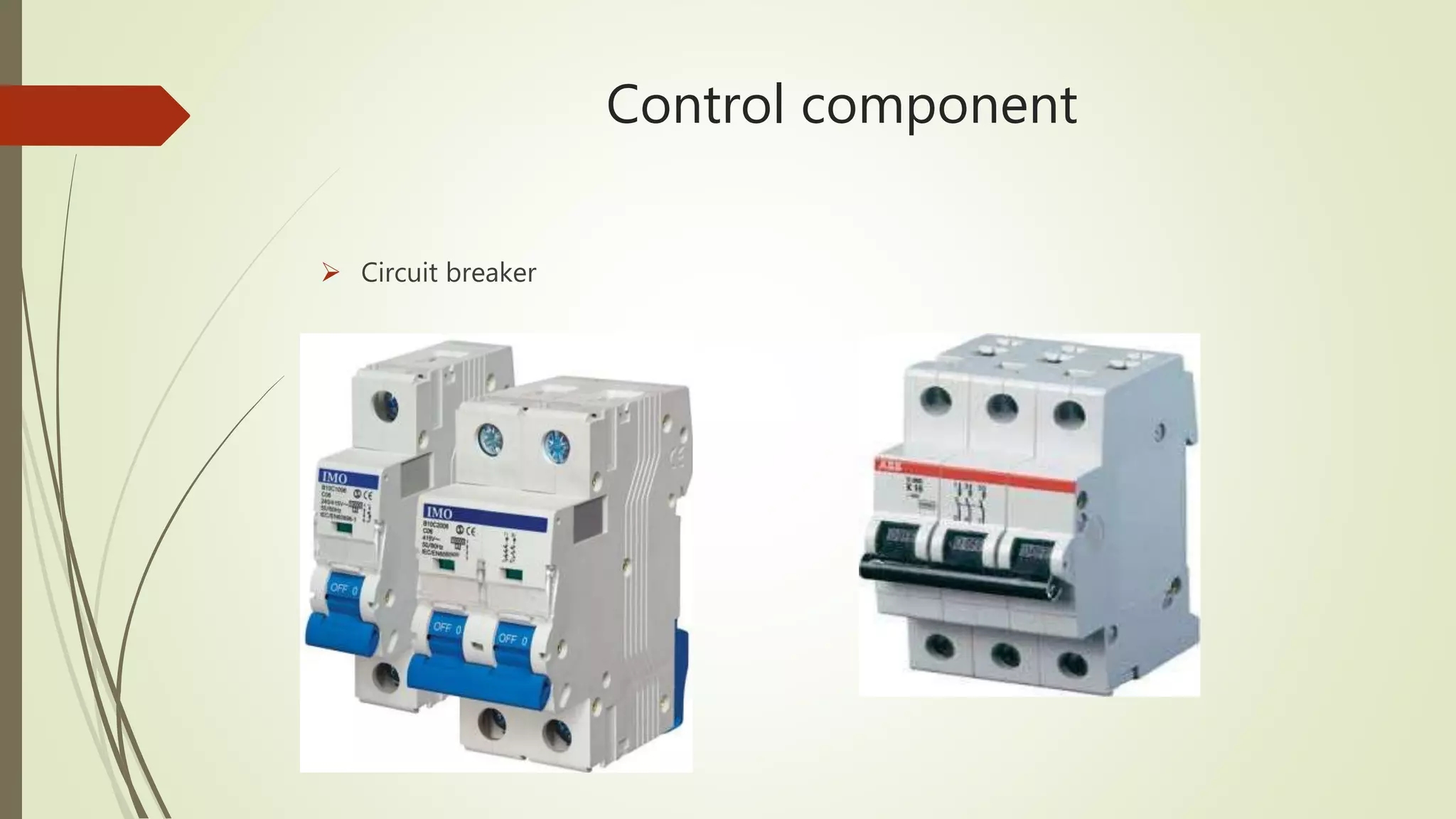 Control component
 Circuit breaker
 