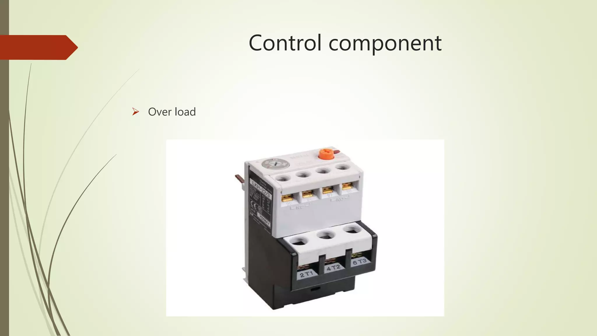 Control component
 Over load
 