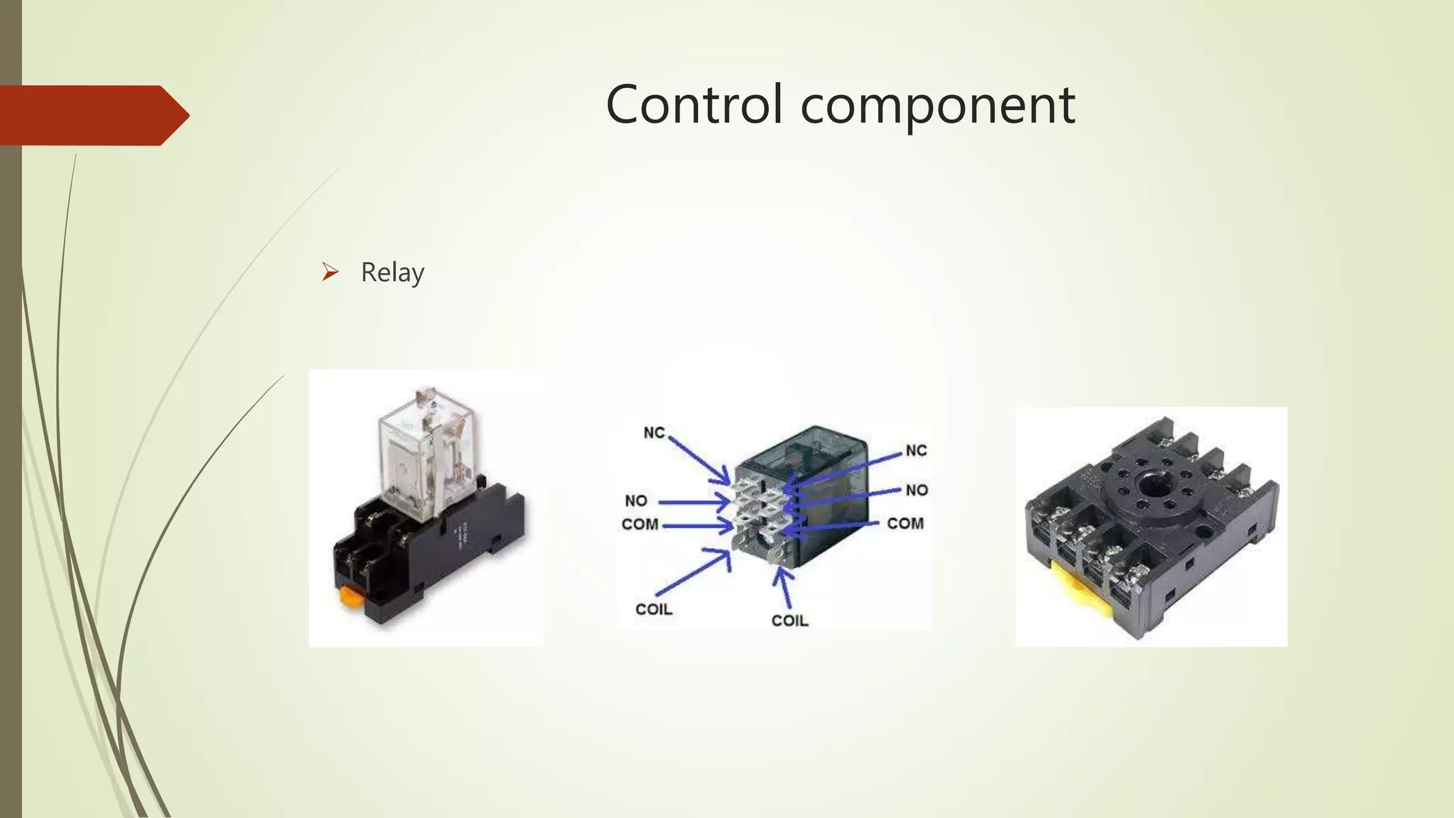 Control component
 Relay
 