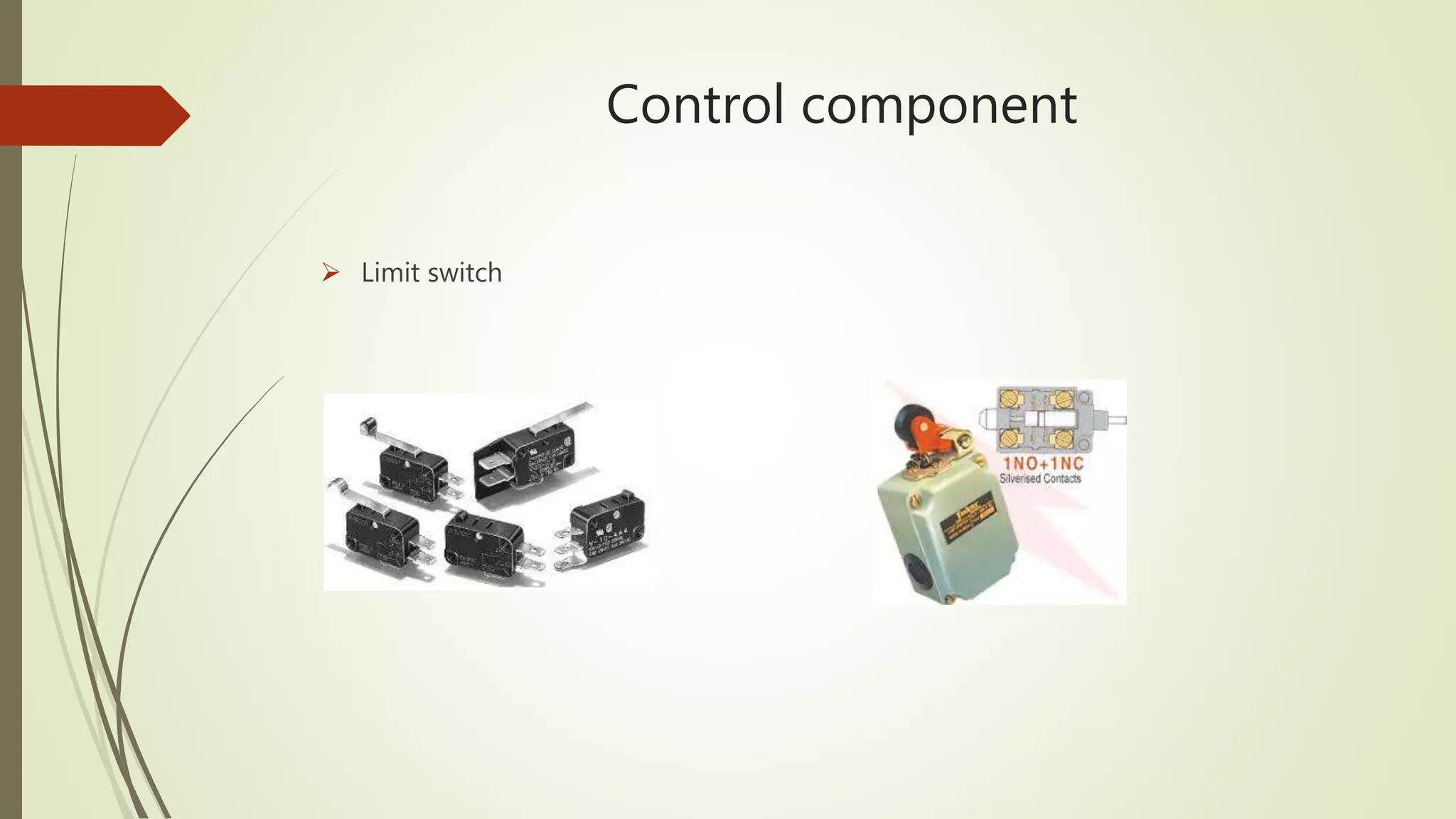 Control component
 Limit switch
 