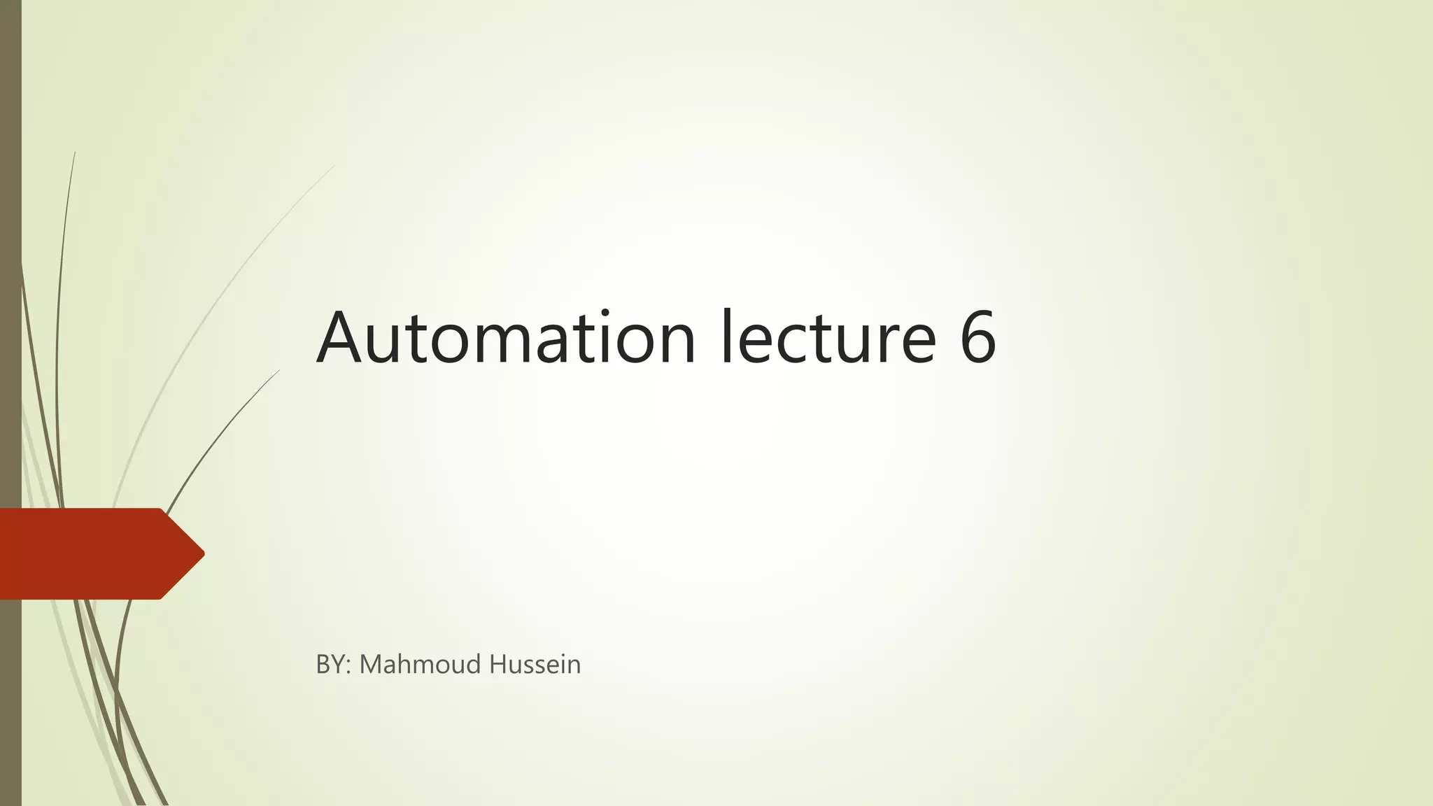 Automation lecture 6
BY: Mahmoud Hussein