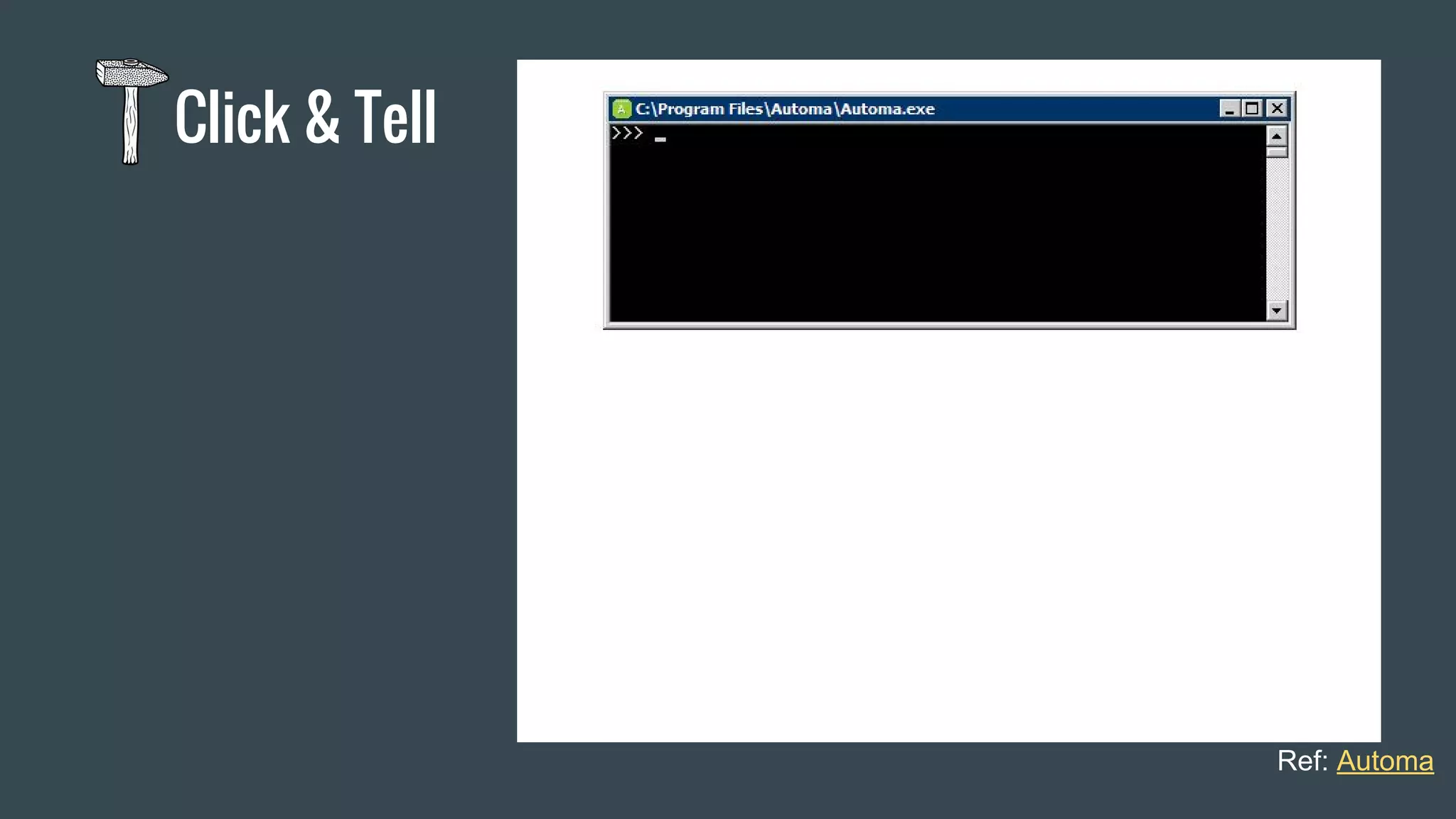 Click & Tell
Ref: Automa
 