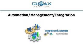 Automation/Management/Integration
 