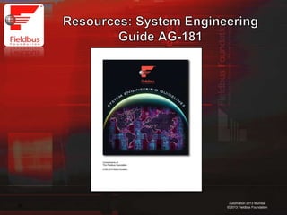 26
Automation 2013 Mumbai
© 2013 Fieldbus Foundation
 