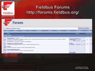 30
Automation 2013 Mumbai
© 2013 Fieldbus Foundation
 