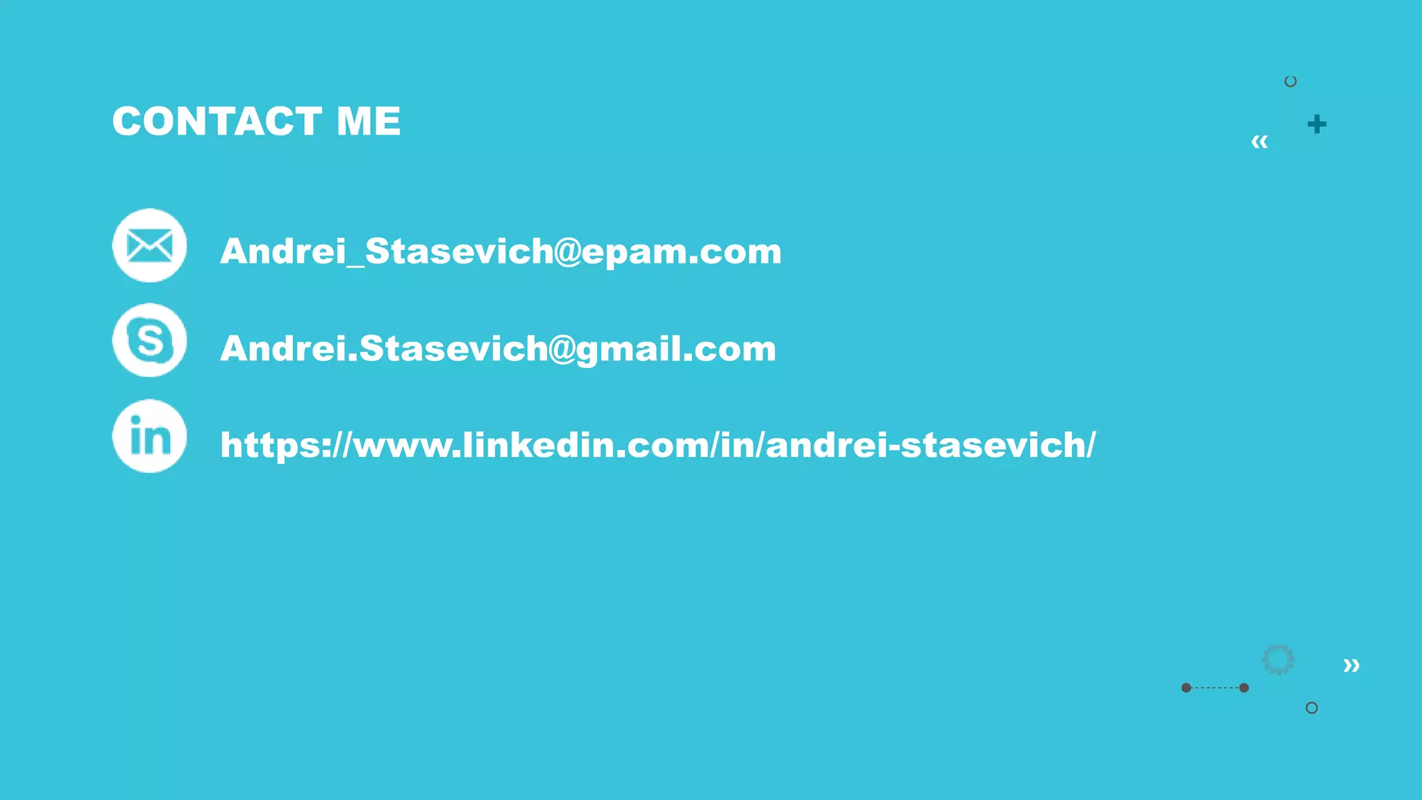 35
CONTACT ME
Andrei_Stasevich@epam.com
Andrei.Stasevich@gmail.com
https://www.linkedin.com/in/andrei-stasevich/
 