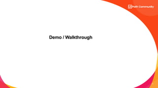 9
Demo / Walkthrough
 