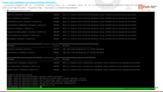 36
Finish the installation by running below command :
./install-uipath.sh -i ./cluster_config.json -o ./output.json -f -s --offline-bundle /uipath/tmp/sf.tar.gz --
offline-tmp-folder /uipath/tmp --accept-license-agreement
 