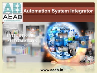 Automation System Integrator
www.aeab.in
 